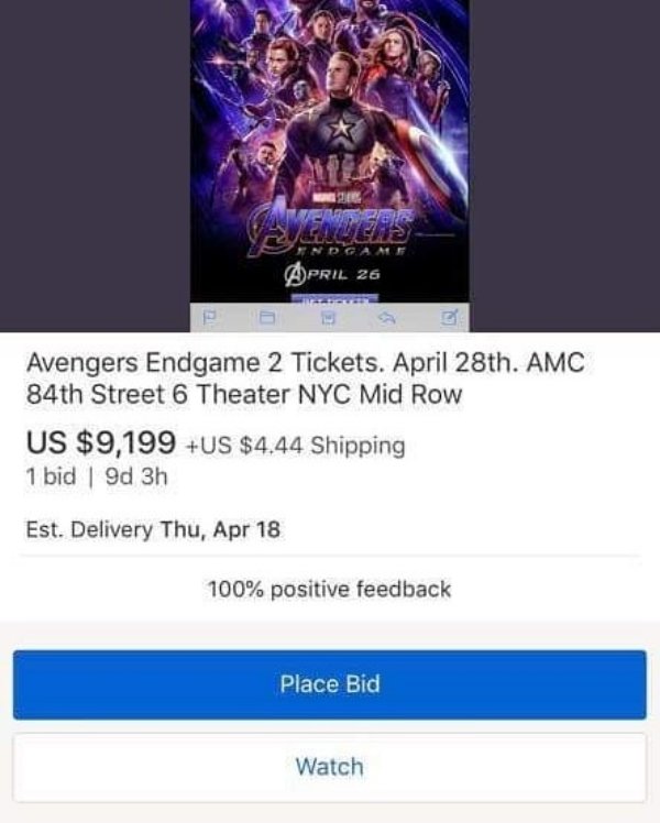 screenshot - April 26 Avengers Endgame 2 Tickets. April 28th. Amc 84th Street 6 Theater Nyc Mid Row Us $9,199 Us $4.44 Shipping 1 bid | 9d 3h Est. Delivery Thu, Apr 18 100% positive feedback Place Bid Watch