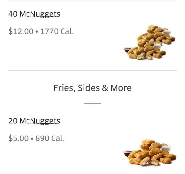 superfood - 40 McNuggets $12.00 1770 Cal. Fries, Sides & More 20 McNuggets $5.00 890 Cal.