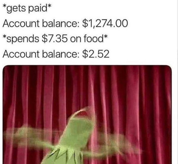 irritating images - my neck my back my anxiety attack meme - gets paid Account balance $1,274.00 spends $7.35 on food Account balance $2.52