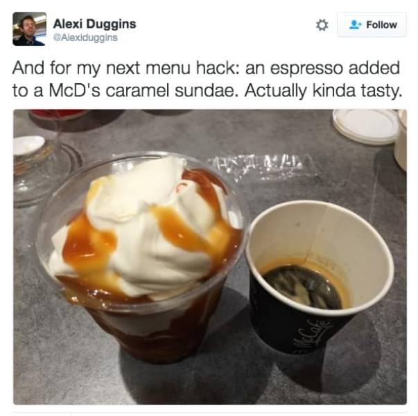 Things McDonalds Is Hiding From You - affogato - Alexi Duggins Alexiduggins And for my next menu hack an espresso added to a McD's caramel sundae. Actually kinda tasty. a.