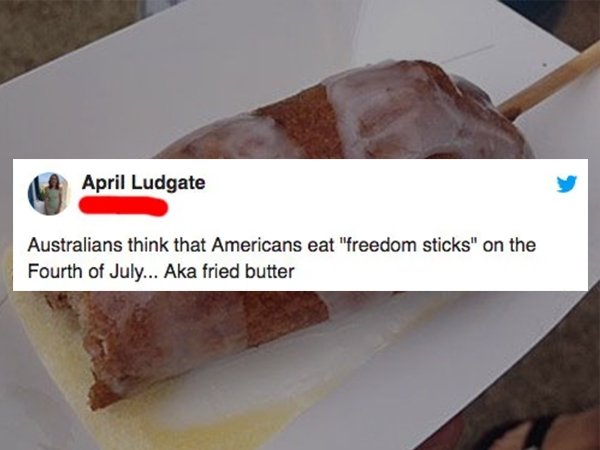 animal fat - April Ludgate Australians think that Americans eat "freedom sticks" on the Fourth of July... Aka fried butter