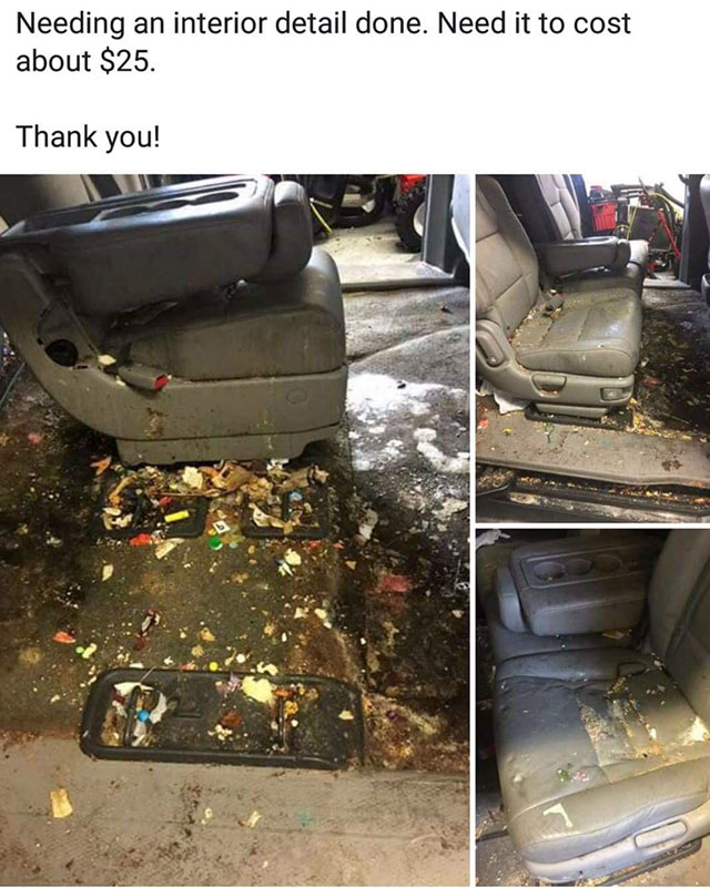 Trashy People - auto detailer meme - Needing an interior detail done. Need it to cost about $25. Thank you!