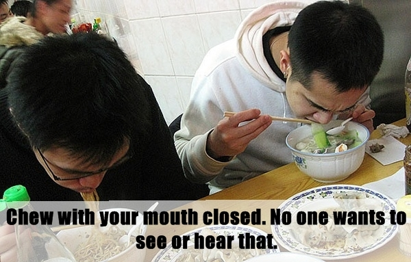 lifehack unwritten rule about eating - Chew with your mouth closed. No one wants to see or hear that.