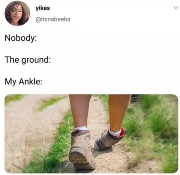nobody the ground my ankle - yikes Nobody The ground My Ankle