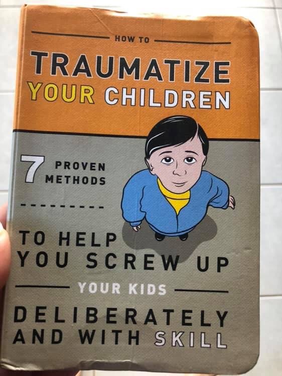 poster - How To Traumatize Your Children Proven Methods To Help You Screw Up Your Kids Deliberately And With Skill