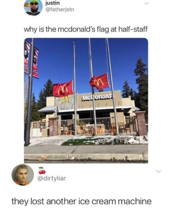 McDonald's - justin why is the mcdonald's flag at halfstaff Mcionala they lost another ice cream machine