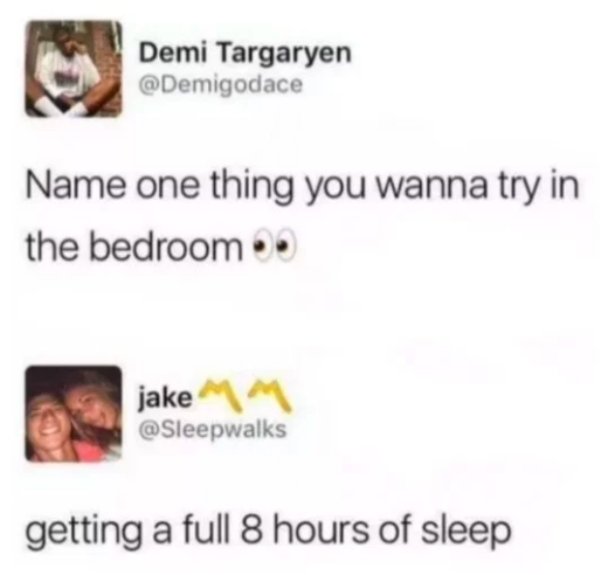 dog - Demi Targaryen Name one thing you wanna try in the bedroom jake getting a full 8 hours of sleep