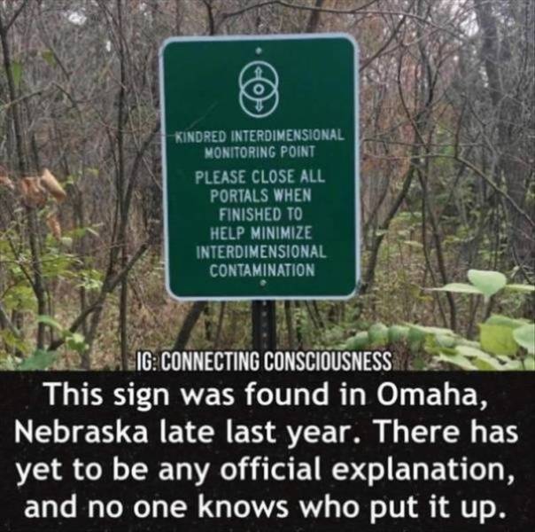 kindred interdimensional monitoring point - Kindred Interdimensional Monitoring Point Please Close All Portals When Finished To Help Minimize Interdimensional Contamination Ig Connecting Consciousness This sign was found in Omaha, Nebraska late last year.