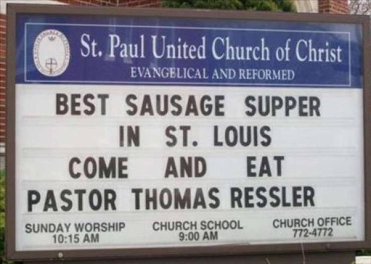 funny church signs - Hittetellite St. Paul United Church of Christ Evangelical And Reformed Best Sausage Supper In St. Louis Come And Eat Pastor Thomas Ressler Sunday Worship Church School Church Office 7724772
