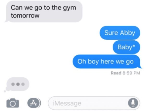 sure abby oh boy here we go - Can we go to the gym tomorrow Sure Abby Baby Oh boy here we go Read Message