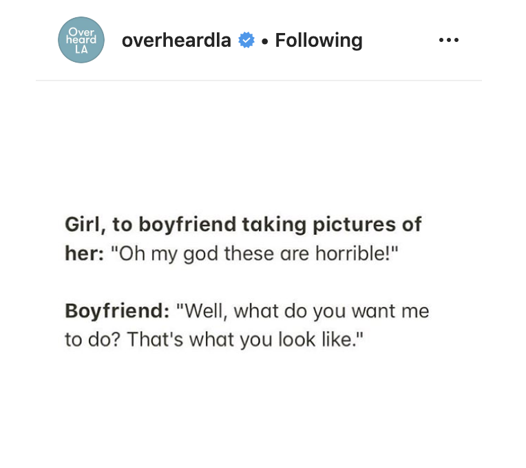 taylor series template - heard overheardla . ing Girl, to boyfriend taking pictures of her "Oh my god these are horrible!" Boyfriend "Well, what do you want me to do? That's what you look ."