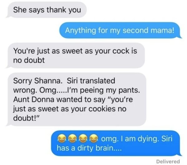 number - She says thank you Anything for my second mama! You're just as sweet as your cock is no doubt Sorry Shanna. Siri translated wrong. Omg.....I'm peeing my pants. Aunt Donna wanted to say "you're just as sweet as your cookies no doubt!" essa omg. I 