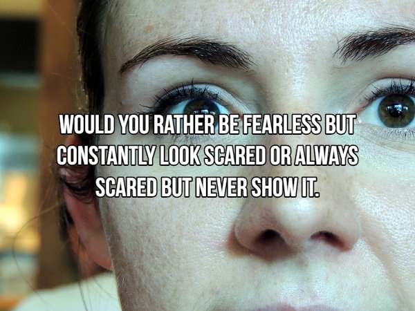 17 "Would you rather" questions that might scare you to answer.