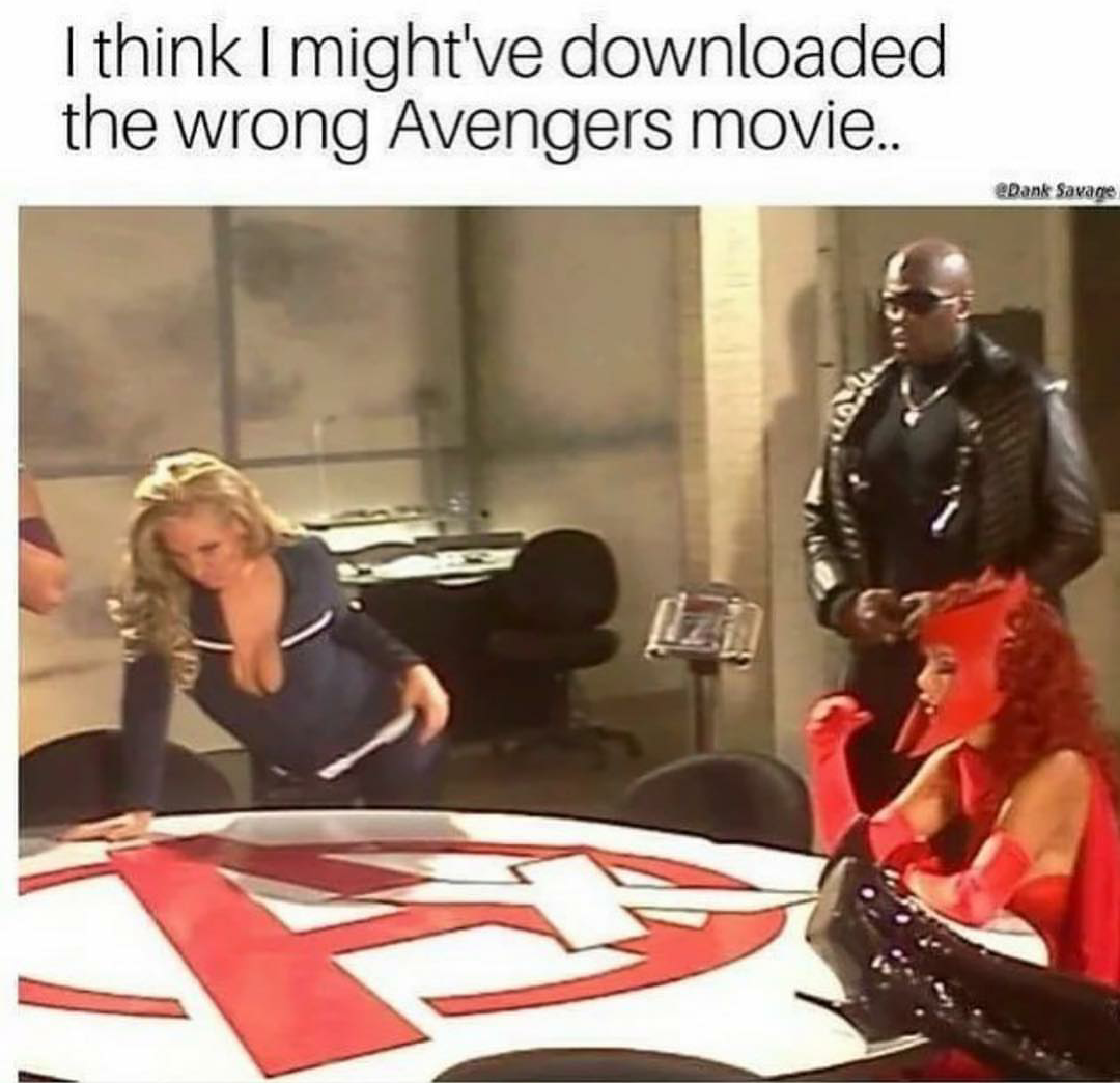 pics and memes - think i downloaded the wrong movie meme - I think I might've downloaded the wrong Avengers movie.. Dank Savage