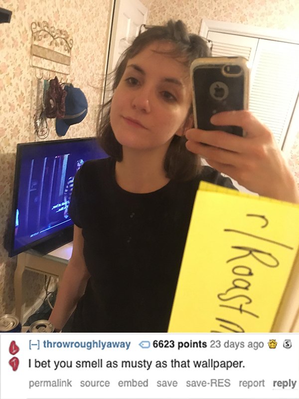selfie - rRoast A throwroughlyaway 6623 points 23 days ago 3 I bet you smell as musty as that wallpaper. permalink source embed save saveRes report