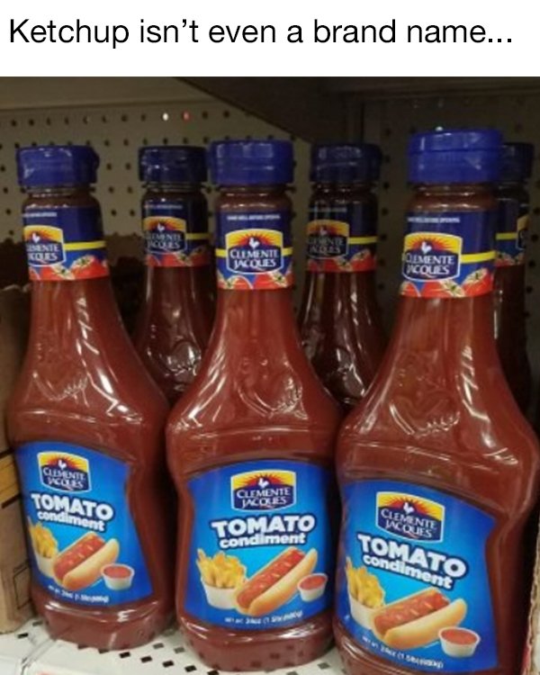 knock off products - Ketchup isn't even a brand name... Clementi Notes Qemeente Icoles Tomato Tomato condiment Tomato