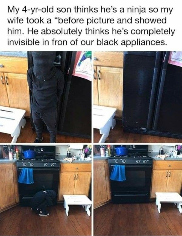 kid thinks he is a ninja - My 4yrold son thinks he's a ninja so my wife took a "before picture and showed him. He absolutely thinks he's completely invisible in fron of our black appliances. 1 0 0 0 0 0 0 0 0