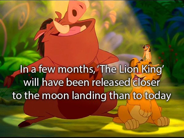 In a few months, 'The Lion King' will have been released closer to the moon landing than to today