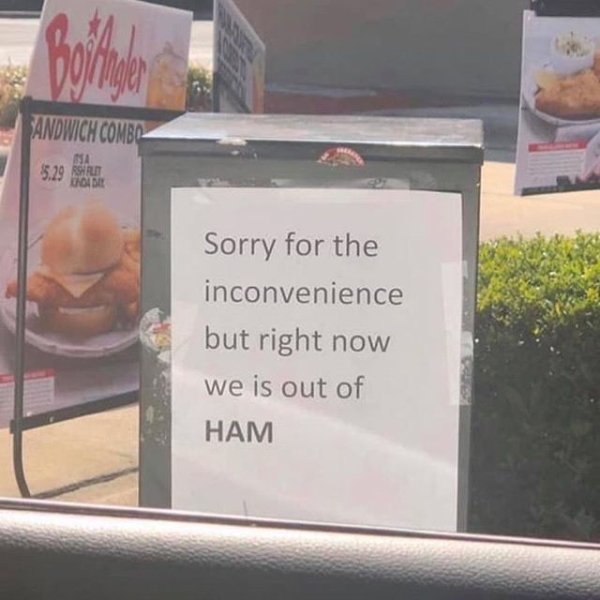 we is out of ham bojangles - Sandwich Combo 3.29 Siret 9. Doidae Sorry for the inconvenience but right now we is out of Ham
