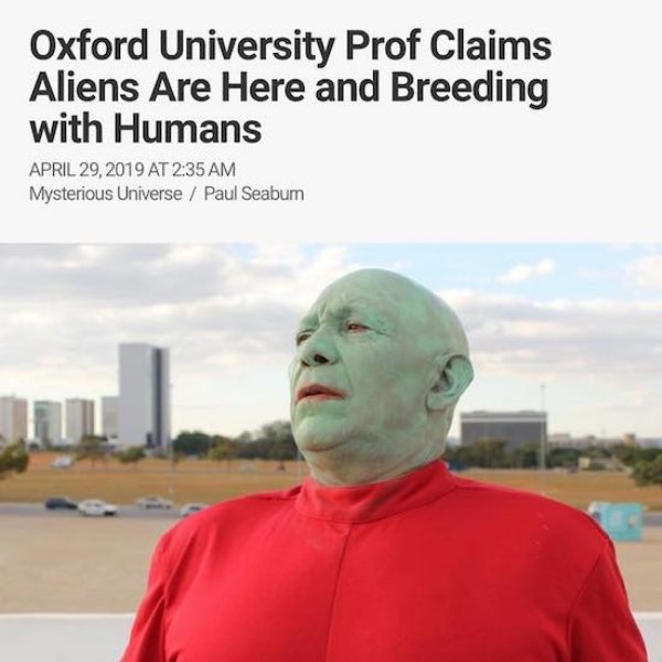 city university - Oxford University Prof Claims Aliens Are Here and Breeding with Humans At Mysterious Universe Paul Seabum
