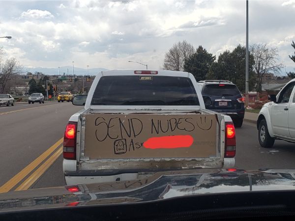 trashy people memes - of a pickup truck - Send Nudes O As