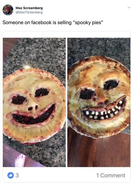 funny things sold - Max Screamberg Someone on facebook is selling "spooky pies" 3 1 Comment