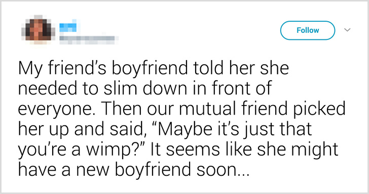 relationship meme of document My friend's boyfriend told her she needed to slim down in front of everyone. Then our mutual friend picked her up and said, Maybe it's just that you're a wimp?