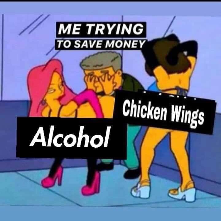dank meme of smithers simpson - Me Trying To Save Money Chicken Wings Alcohol
