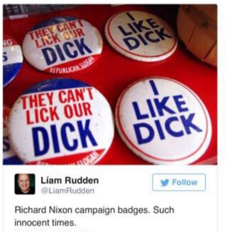 dank meme of blatte - Dick They Can'T Lick Our Dick Dick Liam Rudden Richard Nixon campaign badges. Such innocent times.