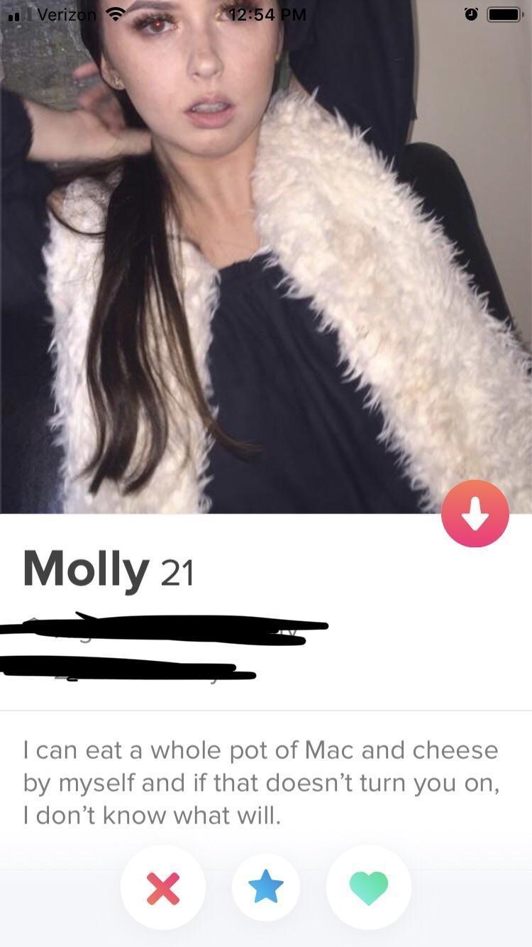 tinder - beauty - Verizon Molly 21 I can eat a whole pot of Mac and cheese by myself and if that doesn't turn you on, I don't know what will.