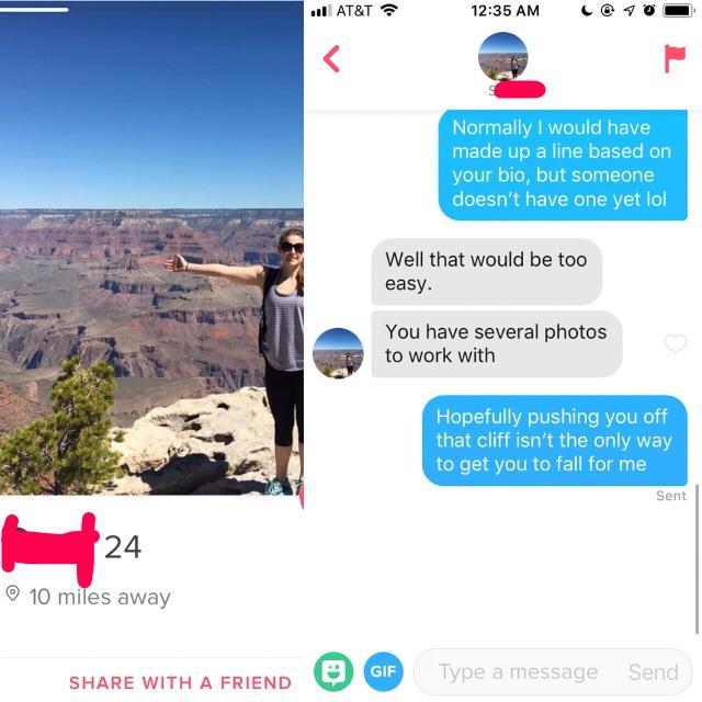 tinder - grand canyon national park - At&T 10 Normally I would have made up a line based on your bio, but someone doesn't have one yet lol Well that would be too easy. You have several photos to work with Hopefully pushing you off that cliff isn't the onl