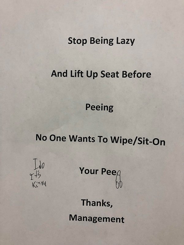 angle - Stop Being Lazy And Lift Up Seat Before Peeing No One Wants To WipeSitOn I do Your Pees It's Kinky Thanks, Management