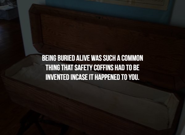 disturbing light - Being Buried Alive Was Such A Common Thing That Safety Coffins Had To Be Invented Incase It Happened To You.