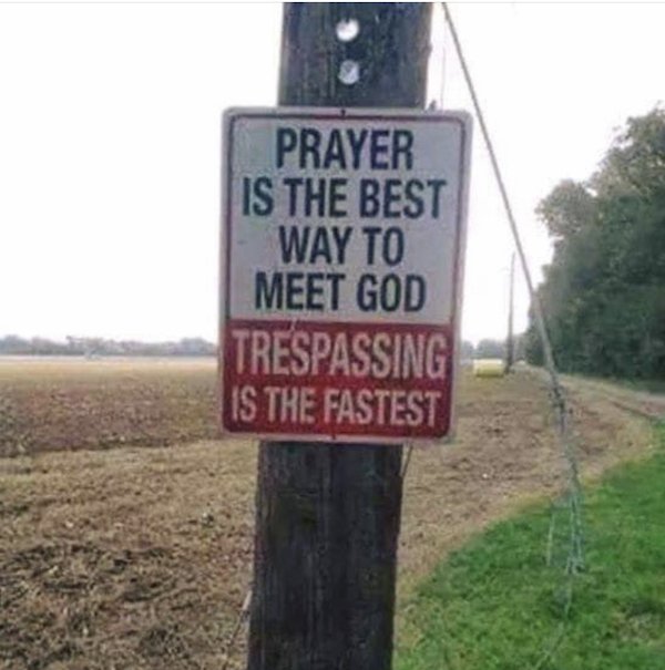 wtf trespassing signs - Prayer Is The Best Way To Meet God Trespassing Is The Fastest