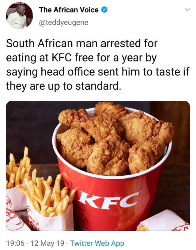 south african man arrested for eating at kfc free for a year - The African Voice South African man arrested for eating at Kfc free for a year by saying head office sent him to taste if they are up to standard. . 12 May 19. Twitter Web App