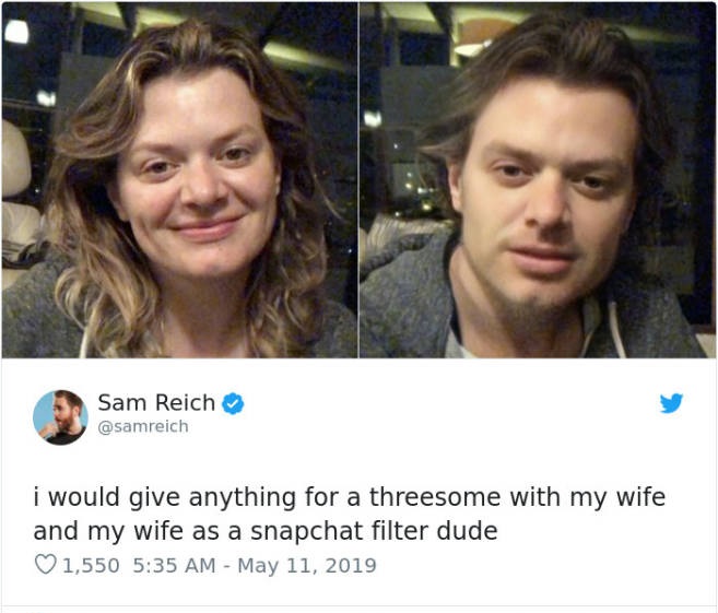 photo caption - Sam Reich i would give anything for a threesome with my wife and my wife as a snapchat filter dude 1,550
