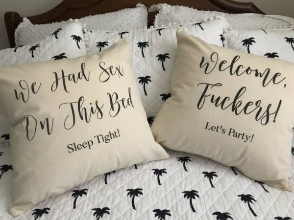 funny bed throw pillows - to Welcome, We Had se Fuckers! Let's Party! Ow This Bed " Sleep Tight!