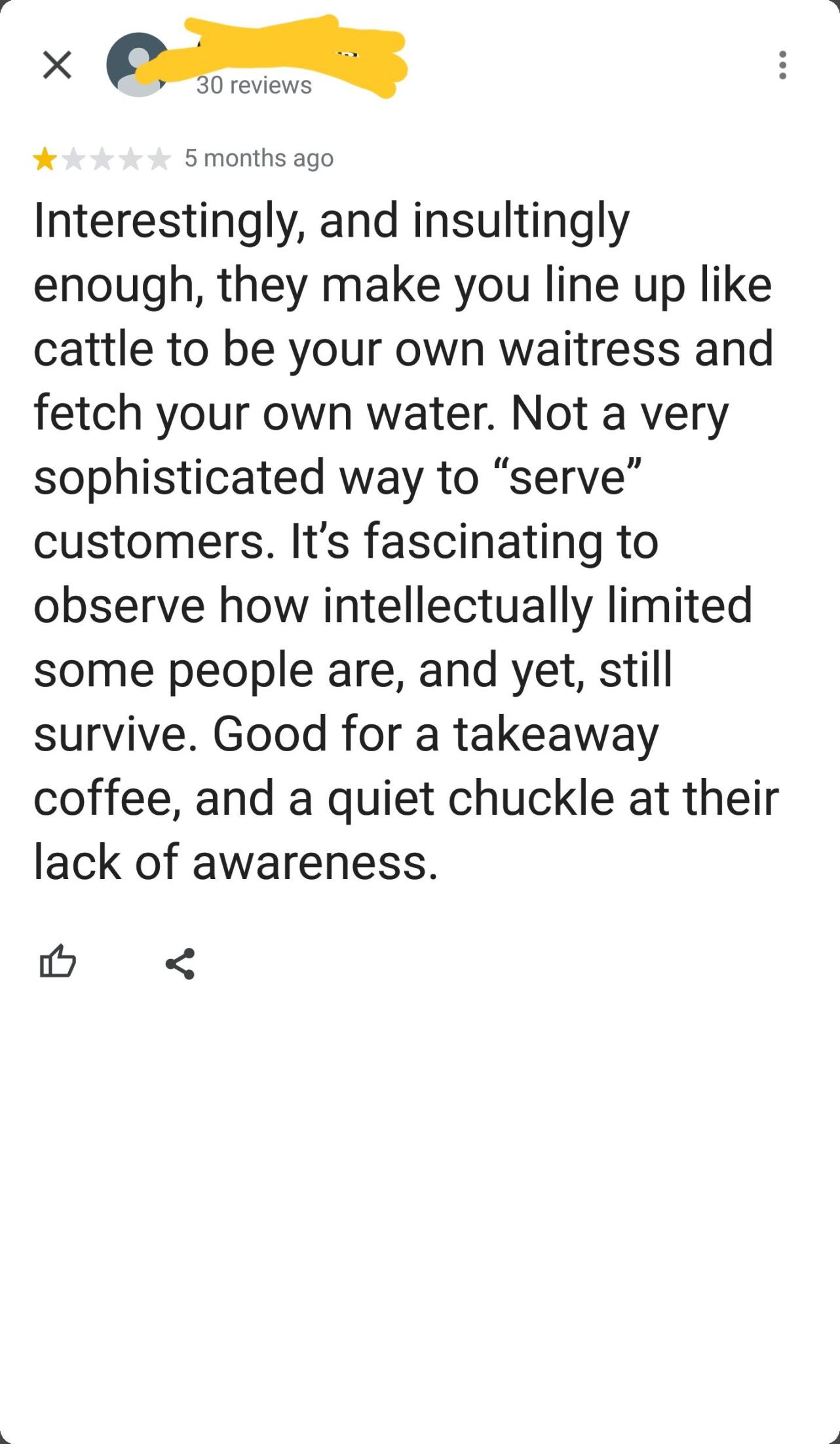 angle - 30 reviews 5 months ago Interestingly, and insultingly enough, they make you line up cattle to be your own waitress and fetch your own water. Not a very sophisticated way to "serve" customers. It's fascinating to observe how intellectually limited