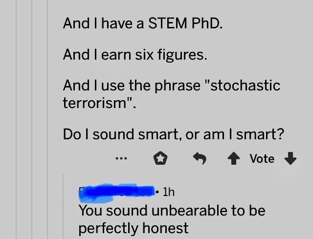 reddit steam vs stem - And I have a Stem PhD. And I earn six figures. And I use the phrase "stochastic terrorism". Do I sound smart, or am I smart? ... Vote n. 1h You sound unbearable to be perfectly honest