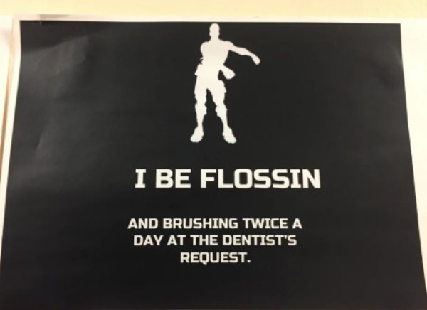 poster - I Be Flossin And Brushing Twice A Day At The Dentist'S Request.