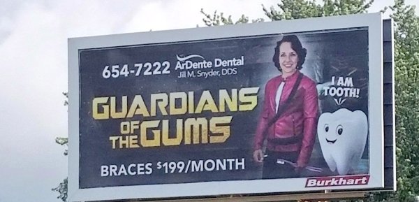 guardians of the gums billboard - Tooth! 6547222 Ardente Dental Guardians Thegums Braces $199Month Burkhart