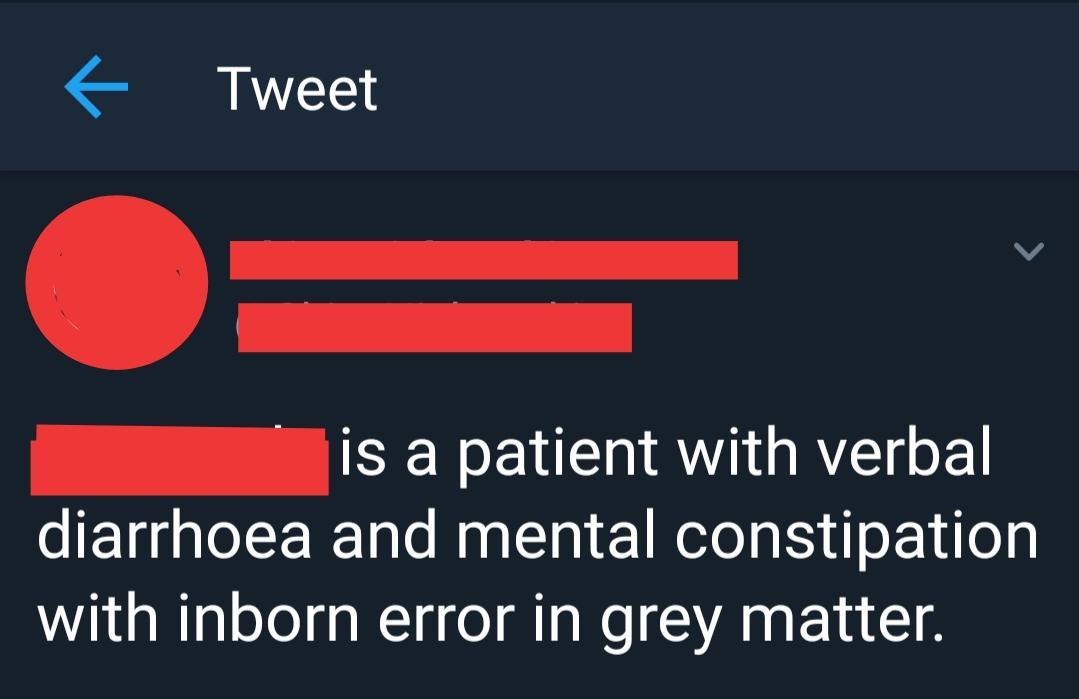 angle - Tweet is a patient with verbal diarrhoea and mental constipation with inborn error in grey matter.