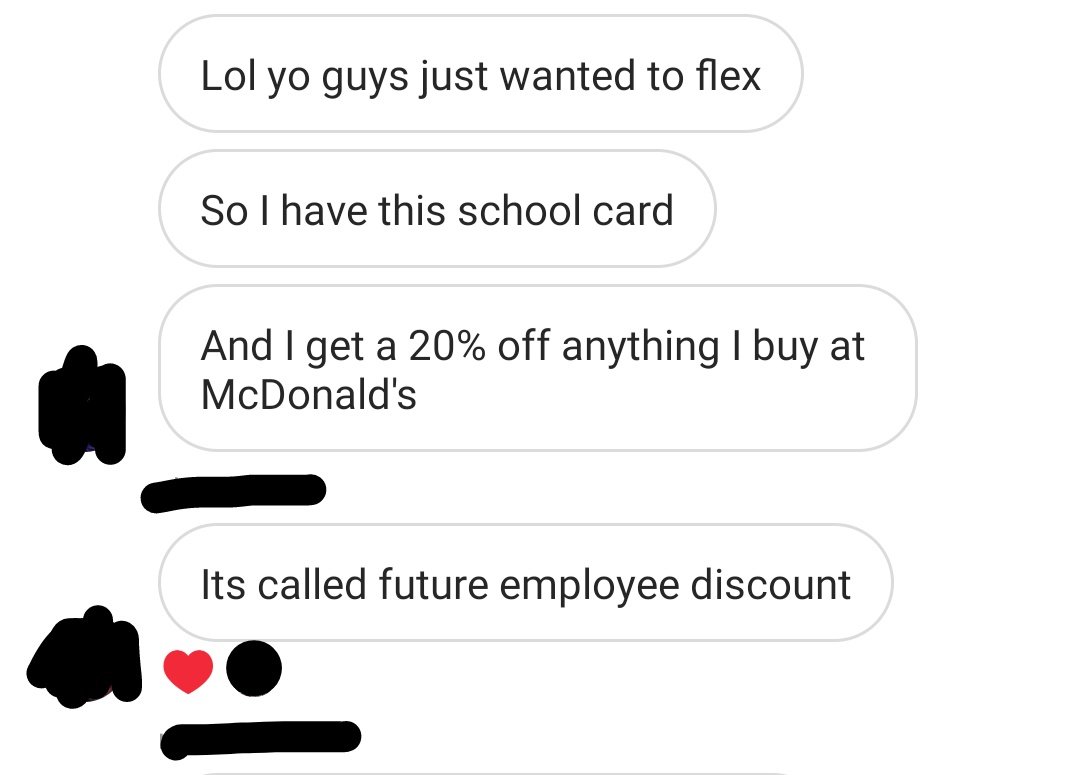 communication - Lol yo guys just wanted to flex So I have this school card And I get a 20% off anything I buy at McDonald's Its called future employee discount