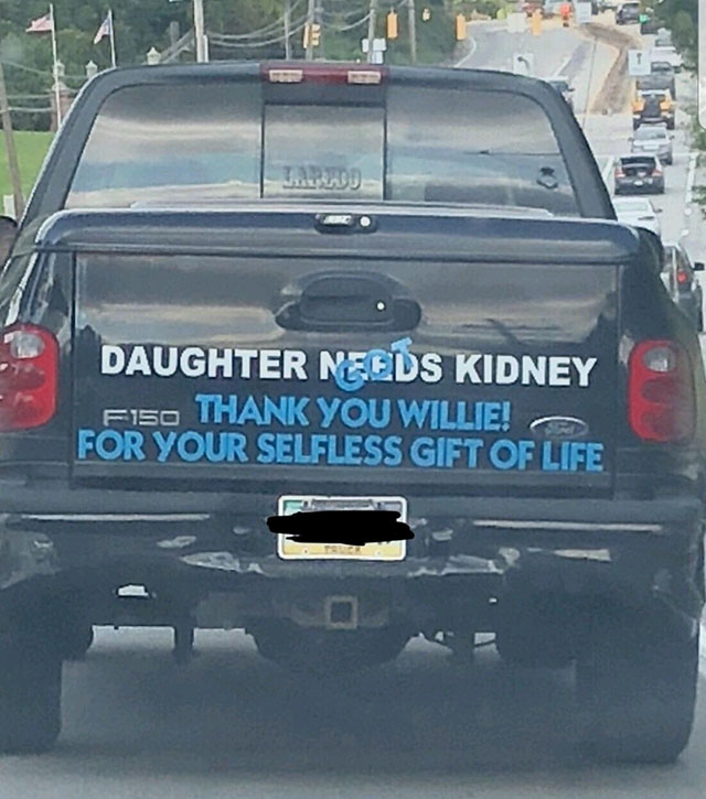 f150 meme - Daughter Needs Kidney FisO Thank You Willie! For Your Selfless Gift Of Life