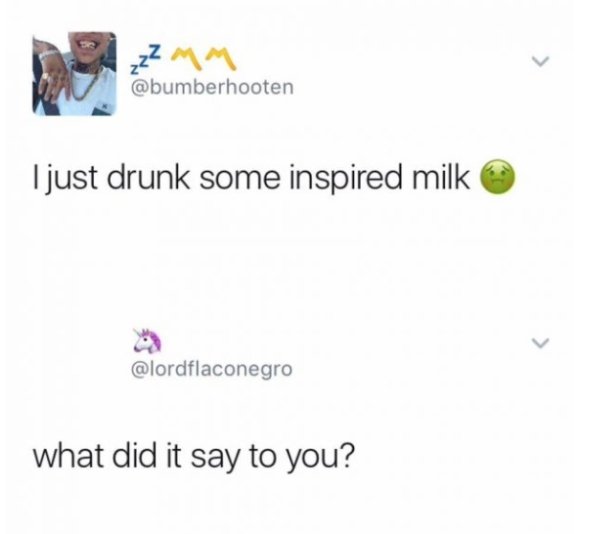 website - I just drunk some inspired milk what did it say to you?