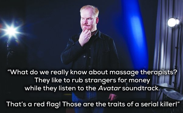 song - "What do we really know about massage therapists? They to rub strangers for money while they listen to the Avatar soundtrack. white to rub strenger for money che il That's a red flag! Those are the traits of a serial killer!"