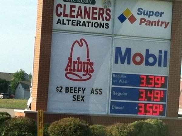 funny fast food signs - Rory Cleaners Alterations Super Pantry Arby's Mobil 3.99 Regular 1198 Diesel 598 Regular W Wash $2 Beefy Ass Sex Regular