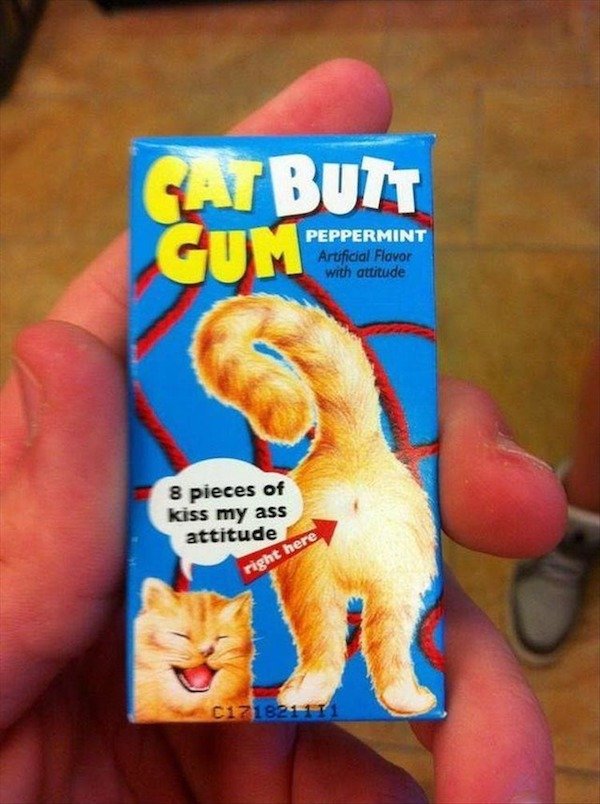 cat butt gum - Pat Buit Cum Peppermint Peppermint Artificial Flavor with attitude 8 pieces of kiss my ass attitude right here C171821