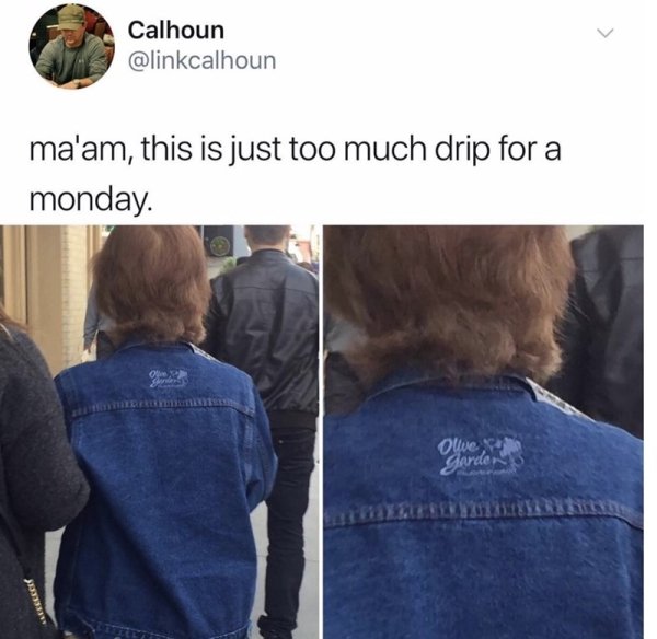 too much drip for a monday - Calhoun ma'am, this is just too much drip for a monday.