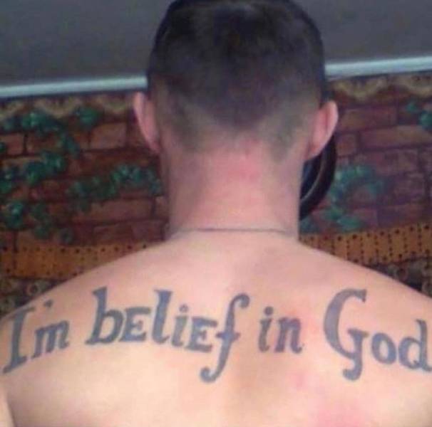 fail pics - belief tattoo - Im blizf in God